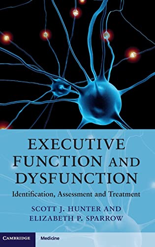 Executive Function and Dysfunction: Identification, Assessment and Treatment (Cambridge Medicine (Hardcover))